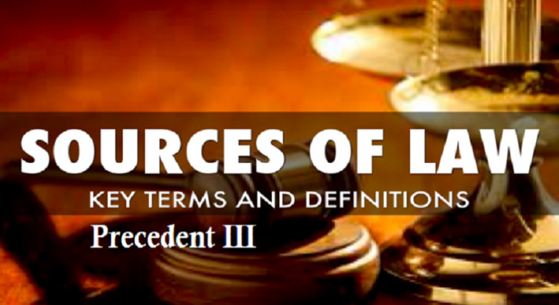 Sources of Law: Precedent III